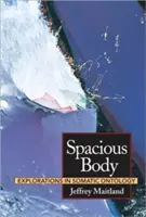 Cuerpo espacioso: exploraciones en ontología somática - Spacious Body: Explorations in Somatic Ontology