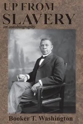 Salir de la esclavitud: una autobiografía - Up from Slavery: an autobiography