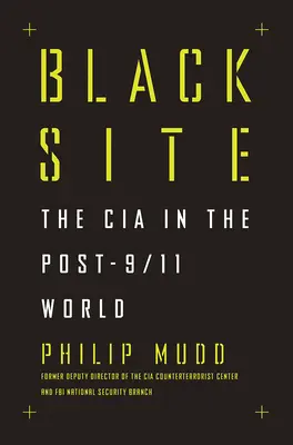 Black Site: La CIA en el mundo posterior al 11-S - Black Site: The CIA in the Post-9/11 World