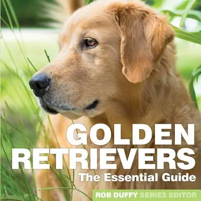 Golden Retrievers: La guía esencial - Golden Retrievers: The Essential Guide
