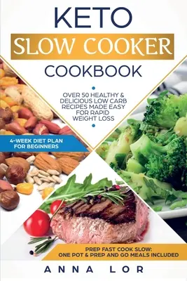 Keto Slow Cooker Cookbook: Las mejores recetas saludables y deliciosas con alto contenido de grasa y bajo contenido de carbohidratos en olla de cocción lenta, fáciles de preparar para una rápida pérdida de peso (Incluye una cetogénica - Keto Slow Cooker Cookbook: Best Healthy & Delicious High Fat Low Carb Slow Cooker Recipes Made Easy for Rapid Weight Loss (Includes Ketogenic One