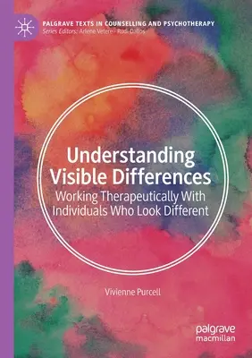 Comprender las diferencias visibles: Trabajar terapéuticamente con personas que parecen diferentes - Understanding Visible Differences: Working Therapeutically with Individuals Who Look Different