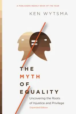 El mito de la igualdad: Descubrir las raíces de la injusticia y los privilegios - The Myth of Equality: Uncovering the Roots of Injustice and Privilege