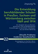 El Desarrollo de las Escuelas de Formación Profesional en Prusia, Sajonia y Wuerttemberg entre 1869 y 1914: Una Comparación de las Escuelas de Prusia, Sajonia y Wuerttemberg. - Die Entwicklung Berufsbildender Schulen in Preuen, Sachsen Und Wuerttemberg Zwischen 1869 Und 1914: Ein Vergleich Der Preuischen, Saechsischen Und W