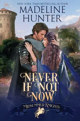 Nunca Si No Ahora Un romance de caballeros de verano - Never If Not Now: A Midsummer Knights Romance