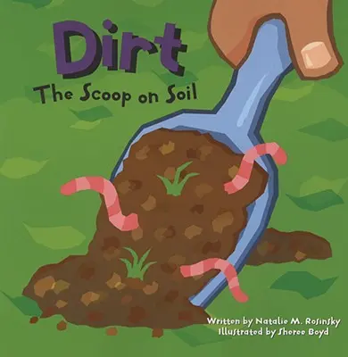 Suciedad: El secreto de la tierra - Dirt: The Scoop on Soil