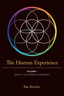 La experiencia humana: Volumen I ¿Qué es la experiencia humana? - The Human Experience: Volume I What Is the Human Experience?