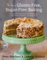 El placer de hornear sin gluten y sin azúcar: 80 recetas bajas en carbohidratos que ofrecen soluciones para la celiaquía, la diabetes y la pérdida de peso. - The Joy of Gluten-Free, Sugar-Free Baking: 80 Low-Carb Recipes That Offer Solutions for Celiac Disease, Diabetes, and Weight Loss
