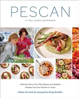 Pescan: Un libro de cocina para sentirse bien - Pescan: A Feel Good Cookbook