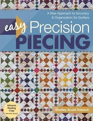 Easy Precision Piecing: Un nuevo enfoque de precisión y organización para acolchadoras - Easy Precision Piecing: A New Approach to Accuracy & Organization for Quilters