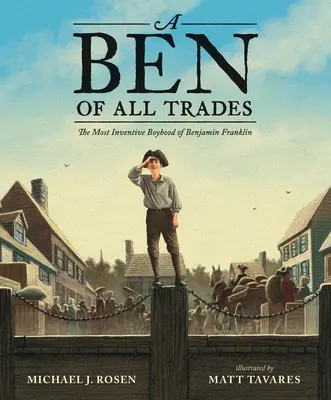 Un Ben de todos los oficios: La infancia más ingeniosa de Benjamin Franklin - A Ben of All Trades: The Most Inventive Boyhood of Benjamin Franklin