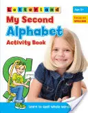 Mi Segundo Libro de Actividades del Alfabeto - Aprende a Deletrear Palabras Completas - My Second Alphabet Activity Book - Learn to Spell Whole Words