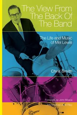 The View from the Back of the Band: La vida y la música de Mel Lewis - The View from the Back of the Band: The Life and Music of Mel Lewis