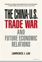 La guerra comercial entre China y Estados Unidos y las futuras relaciones económicas - The China-U.S. Trade War and Future Economic Relations