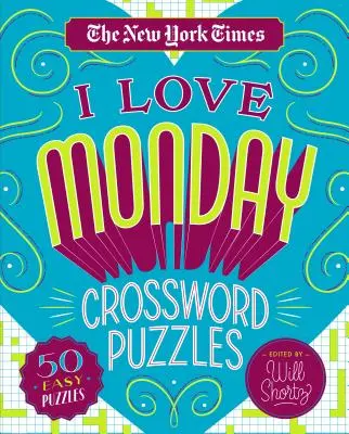 Crucigramas I Love Monday del New York Times: 50 crucigramas fáciles - The New York Times I Love Monday Crossword Puzzles: 50 Easy Puzzles