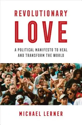 Amor revolucionario: Un manifiesto político para sanar y transformar el mundo - Revolutionary Love: A Political Manifesto to Heal and Transform the World