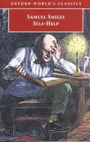 Autoayuda: Con ejemplos de carácter, conducta y perseverancia - Self-Help: With Illustrations of Character, Conduct, and Perseverance