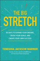 El Gran Estirón: 90 días para expandir tus sueños, aplastar tus metas y crear tu propio éxito - The Big Stretch: 90 Days to Expand Your Dreams, Crush Your Goals, and Create Your Own Success