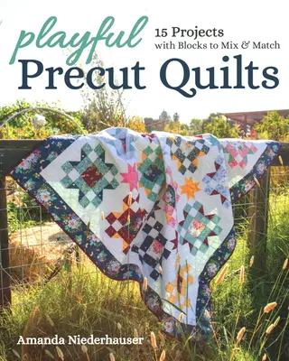 Playful Precut Quilts: 15 proyectos con bloques para mezclar y combinar - Playful Precut Quilts: 15 Projects with Blocks to Mix & Match