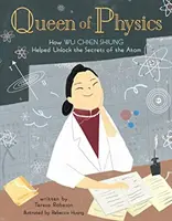 Queen of Physics, 6: How Wu Chien Shiung Helped Unlock the Secrets of the Atom (La reina de la física, 6: Cómo Wu Chien Shiung ayudó a desvelar los secretos del átomo) - Queen of Physics, 6: How Wu Chien Shiung Helped Unlock the Secrets of the Atom
