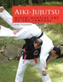 Aiki-Jujutsu: El arte marcial mixto de los samuráis - Aiki-Jujutsu: Mixed Martial Art of the Samurai
