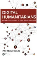 Humanitarios digitales: Cómo los macrodatos están cambiando la cara de la respuesta humanitaria - Digital Humanitarians: How Big Data Is Changing the Face of Humanitarian Response