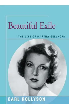 Hermoso exilio: La vida de Martha Gellhorn - Beautiful Exile: The Life of Martha Gellhorn