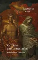 Del tiempo y la lamentación: Reflexiones sobre la fugacidad - Of Time and Lamentation: Reflections on Transience