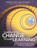 Implementar el cambio a través del aprendizaje: Conceptos, herramientas y estrategias para guiar el cambio basados en las preocupaciones - Implementing Change Through Learning: Concerns-Based Concepts, Tools, and Strategies for Guiding Change