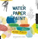 Pintura con papel de agua: Explorando la creatividad con acuarela y técnicas mixtas - Water Paper Paint: Exploring Creativity with Watercolor and Mixed Media