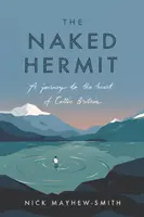 El ermitaño desnudo: Un viaje al corazón de la Gran Bretaña celta - The Naked Hermit: A Journey to the Heart of Celtic Britain