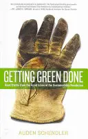 Hacer verde: Verdades duras desde la primera línea de la revolución de la sostenibilidad - Getting Green Done: Hard Truths from the Front Lines of the Sustainability Revolution