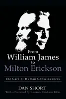 De William James a Milton Erickson: El cuidado de la conciencia humana - From William James to Milton Erickson: The Care of Human Consciousness