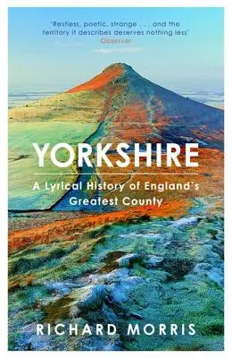 Yorkshire: Una historia lírica del condado más grande de Inglaterra - Yorkshire: A Lyrical History of England's Greatest County