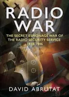 Radio War: La guerra secreta de espionaje del Servicio de Seguridad de la Radio 1938-1946 - Radio War: The Secret Espionage War of the Radio Security Service 1938-1946