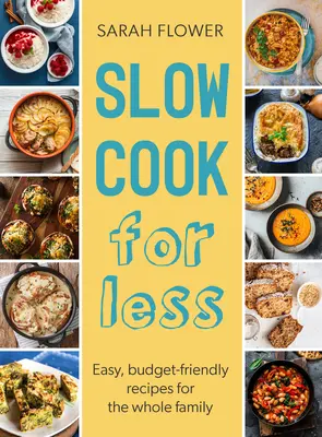 Slow Cook for Less: Recetas fáciles y económicas para toda la familia - Slow Cook for Less: Easy, Budget-Friendly Recipes for the Whole Family