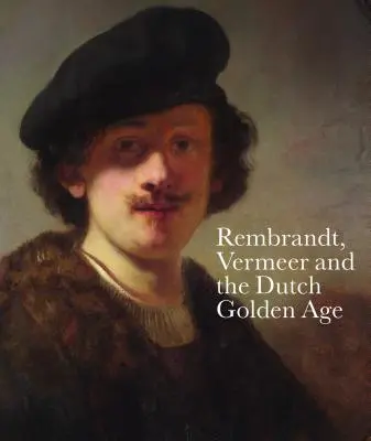 Rembrandt, Vermeer y la Edad de Oro holandesa - Rembrandt, Vermeer and the Dutch Golden Age