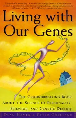 Vivir con nuestros genes: El innovador libro sobre la ciencia de la personalidad, el comportamiento y el destino genético - Living with Our Genes: The Groundbreaking Book about the Science of Personality, Behavior, and Genetic Destiny