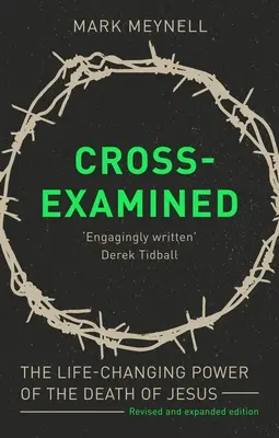 La cruz examinada: El poder transformador de la muerte de Jesús - Cross-Examined: The Life-Changing Power Of The Death Of Jesus