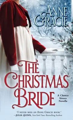 La novia de Navidad: Una dulce novela navideña de la época de la Regencia sobre el perdón, la redención y el amor. - The Christmas Bride: A sweet, Regency-era Christmas novella about forgiveness, redemption - and love.