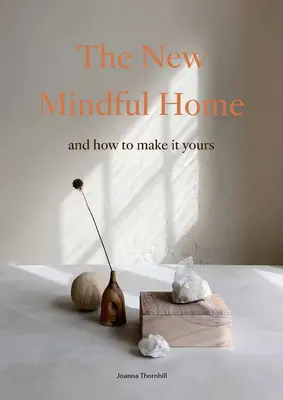 El nuevo hogar consciente: Y cómo hacerla suya - The New Mindful Home: And How to Make It Yours