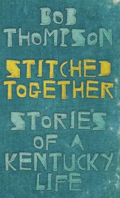 Cosidos juntos: Historias de una vida en Kentucky - Stitched Together: Stories of a Kentucky Life