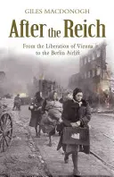 Después del Reich - De la liberación de Viena al puente aéreo de Berlín - After the Reich - From the Liberation of Vienna to the Berlin Airlift