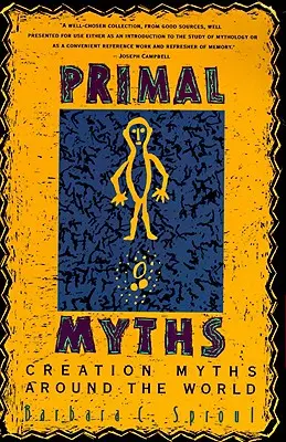 Mitos primigenios: Mitos de la creación en el mundo - Primal Myths: Creation Myths Around the World