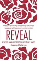 Revelación - Manual sagrado para desnudarse espiritualmente - Reveal - A Sacred Manual for Getting Spiritually Naked