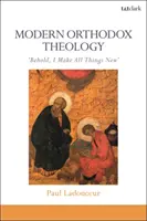 Teología ortodoxa moderna: He aquí que hago nuevas todas las cosas - Modern Orthodox Theology: Behold, I Make All Things New