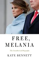 Free, Melania: La biografía no autorizada - Free, Melania: The Unauthorized Biography