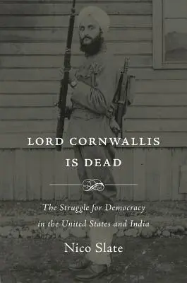 Lord Cornwallis ha muerto: la lucha por la democracia en Estados Unidos y la India - Lord Cornwallis Is Dead: The Struggle for Democracy in the United States and India