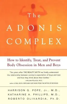 El complejo de Adonis: cómo identificar, tratar y prevenir la obsesión corporal en hombres y niños - The Adonis Complex: How to Identify, Treat, and Prevent Body Obsession in Men and Boys