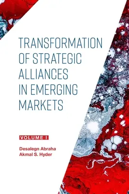 Transformación de las alianzas estratégicas en los mercados emergentes: Volumen I - Transformation of Strategic Alliances in Emerging Markets: Volume I